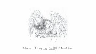 Underscores - Del mar county fair 2008 w/ Maxwell Young ( slowed + reverb )