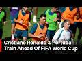 Cristiano Ronaldo &amp; Portugal Train Ahead Of FIFA World Cup | AC1S