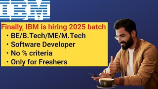 IBM is hiring 2025 batch | No % criteria | Required skills | Job location | Salary | Mass hiring
