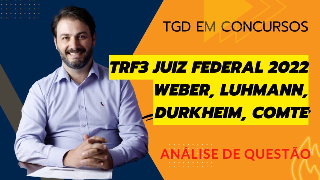 Durkheim, Comte, Weber e Luhmann no Concurso para Juiz Federal TRF3 2022