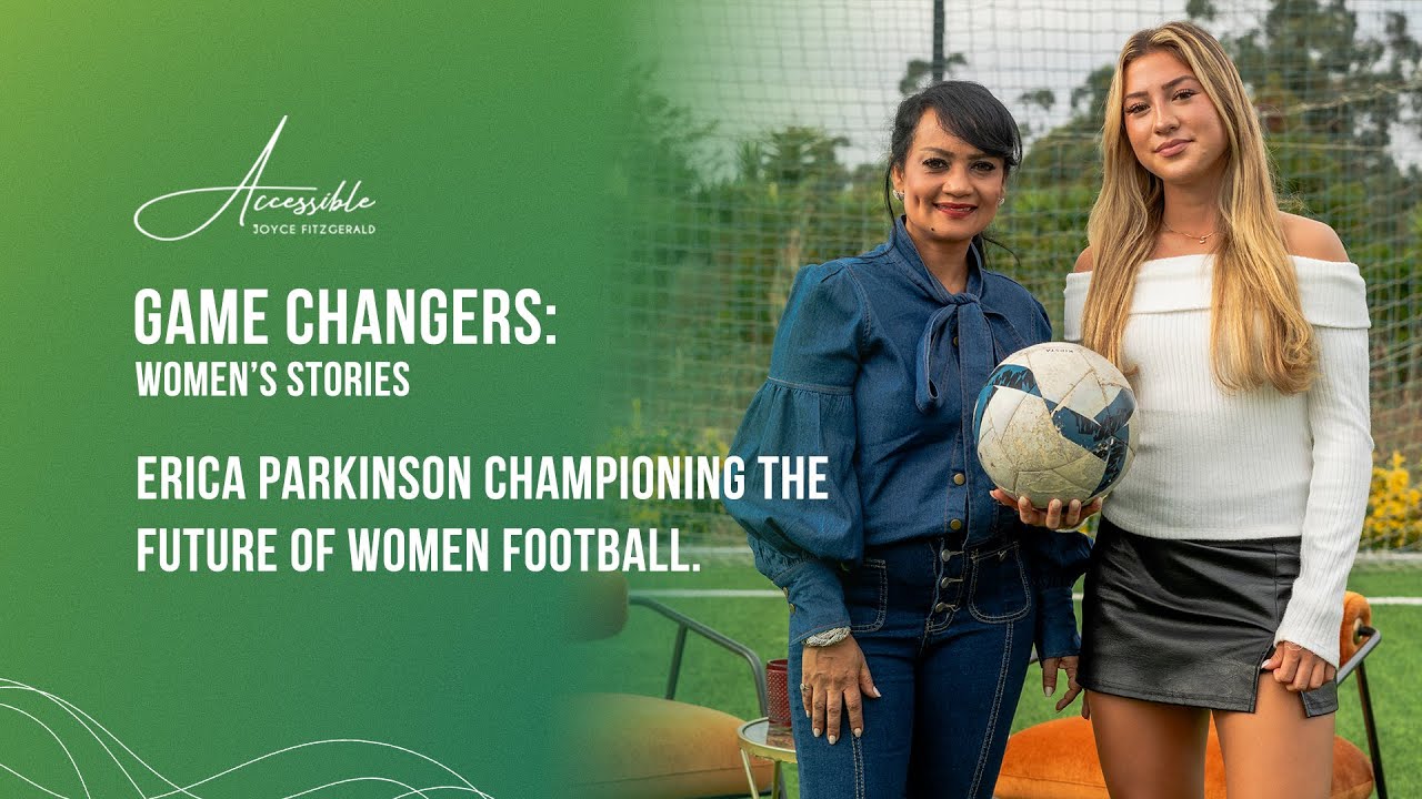 Accessible | Game changers: Women's stories | Erica Parkinson