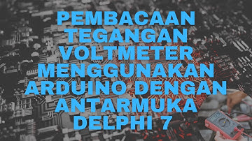 Simulasi Proteus : Pembacaan Tegangan Voltmeter Menggunakan Arduino dengan Antarmuka Delphi 7