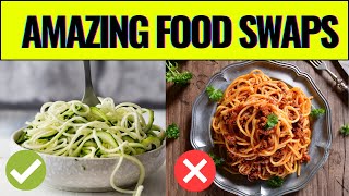 Eat Twice As Much without Increasing Calories - FOOD SWAPS