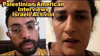 Palestinian American Interviews Israeli Activist About This Weeks Events