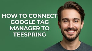 How to Connect Google Tag Manager to Teespring - GUIDE!