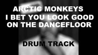 Arctic Monkeys I Bet You Look Good On The Dancefloor | Drum Track |