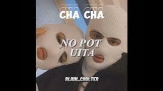 CHA CHA‼️NO POT UITA [RIJUN_CHOLTER] TERBARU 2024