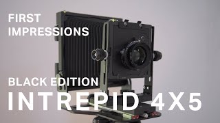 Intrepid 4x5 Black Edition // First Impressions
