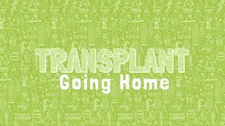 Transplant - Session 5: Going Home | AboutKidsHealth at The Hospital for Sick Children