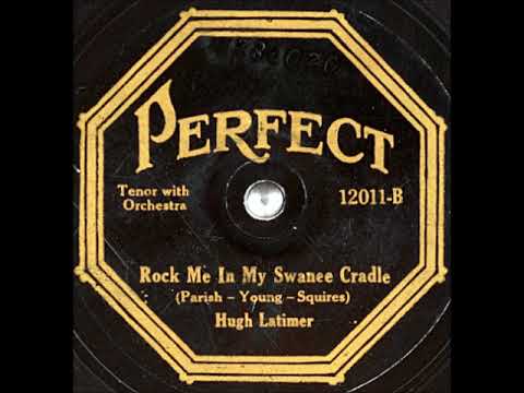 Rock Me in My Swanee Cradle ~ Hugh Latimer (Vernon Dalhart) with