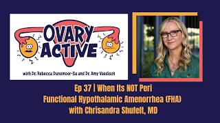 Ep 37 | When Its NOT Peri: Functional Hypothalamic Amenorrhea (FHA) with Chrisandra Shufelt, MD
