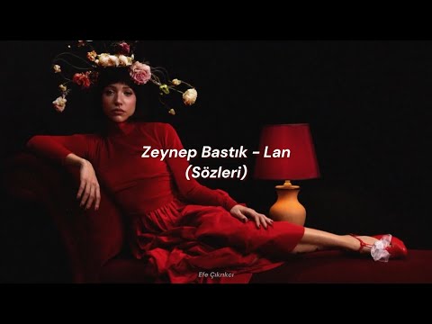 Zeynep Bastık - Lan (Sözleri)