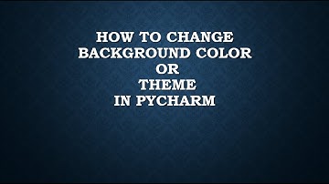 Change Pycharm theme or background | Pycharm IDE color change | Pycharm color settings