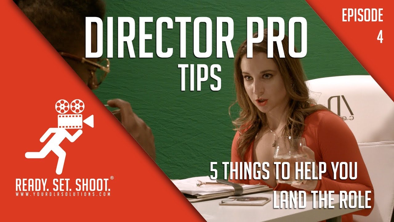 DIRECTORS TIPS - 5 Ways to Land the Role |  Ready Set Shoot