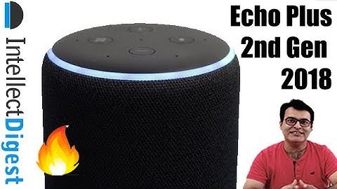 All-new Amazon Echo Plus (2nd Gen) 2018 Unboxing And Review