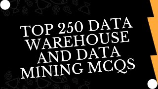 TOP 250 DATA WAREHOUSE AND DATA MINING MCQS 2022|#WAREHOUSE_MCQS