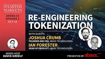 Re-engineering Tokenization Episode 1 | Josh Crumb & Ian Forester, Abaxx Technologies