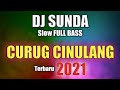 DJ Sunda CURUG CINUL4NG Slow Remix Full Bass Terbaru 2021