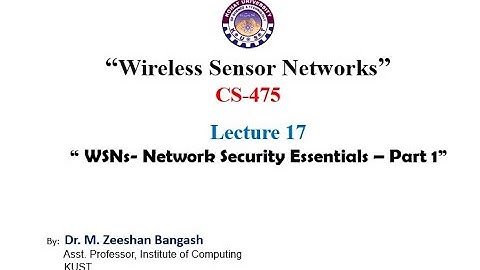 WSNs- Network Security Essential - part 1, Lecture 17