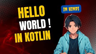 part-2 Kotlin: Print ‘Hello World’ in 1 Minute ⏱️|Explained in Hindi | coding/programming in Kotlin