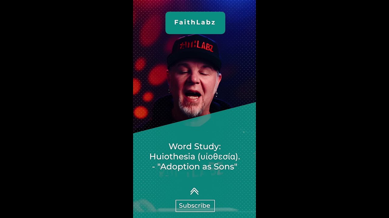 Word Study: Huiothesia (υἱοθεσία). "Adoption as Sons"