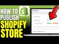 How To Publish Shopify Store 2026 (Fast And Easy)