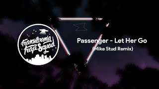 Passenger - Let Her Go (Mike Stud Remix)