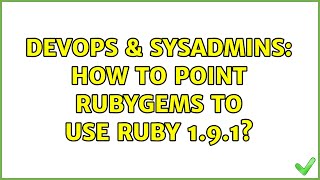 DevOps & SysAdmins: How to point rubygems to use ruby 1.9.1? (3 Solutions!!) Profile