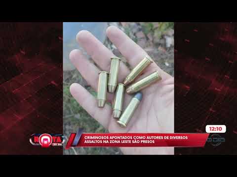 Criminosos apontados como autores de diversos assaltos na zona leste são presos