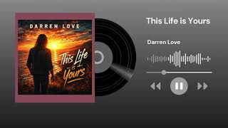 Darren Love - This Life is Yours