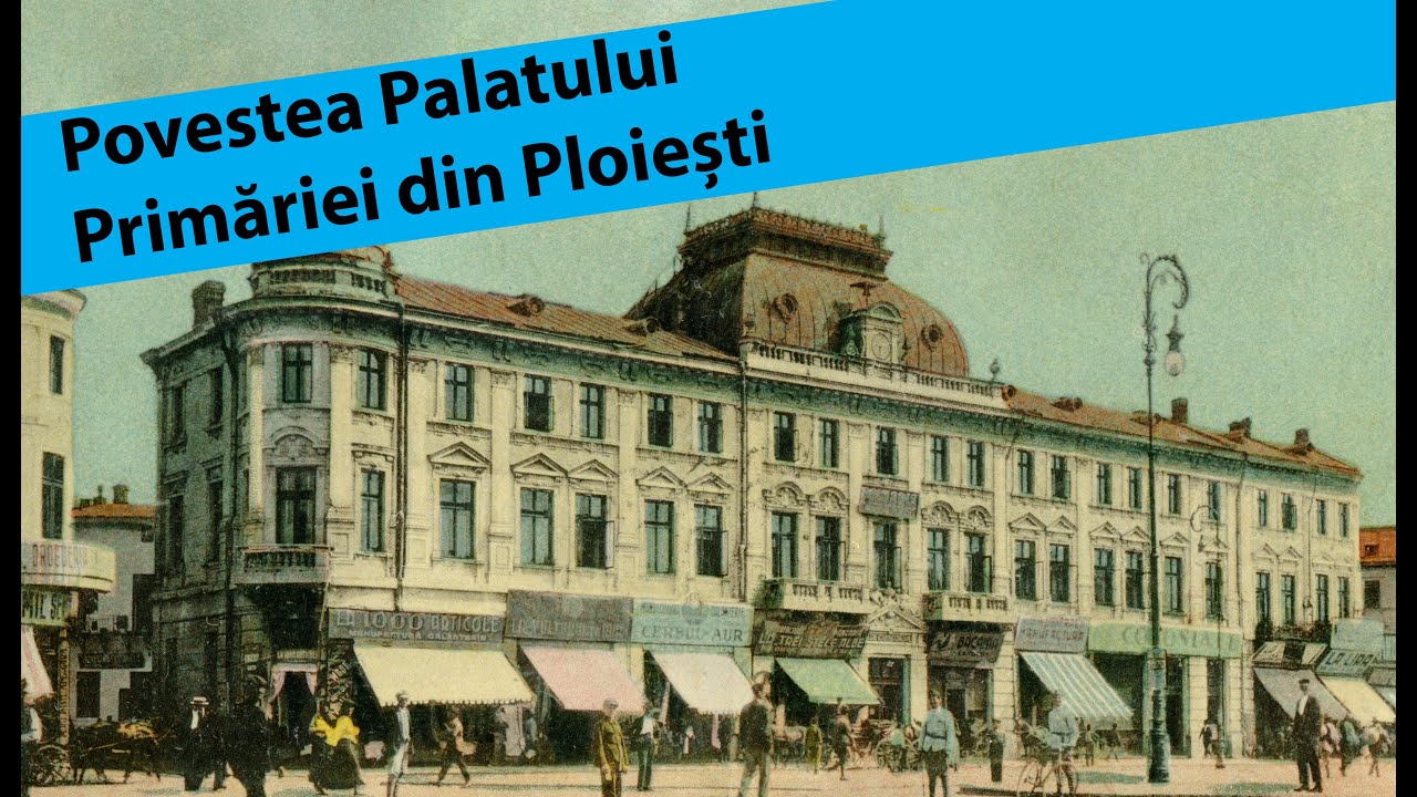 Povestea Palatului Primăriei din Ploiești