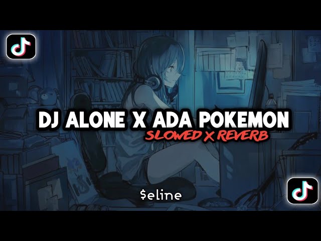 Dj Alone x Ada Pokemon Slowed x Reverb Viral Tik Tok 2023 class=