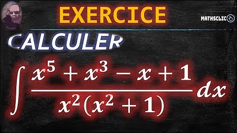 🔴MATHSCLIC EXERCICE| CALCUL DES PRIMITIVES DE LA FRACTION RATIONNELLE (𝔁^𝟓+𝔁^𝟑−𝔁+𝟏)/(𝒙^𝟐 (𝒙^𝟐+𝟏))