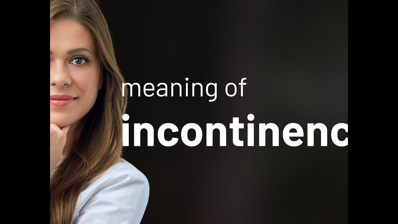 Incontinence — what is INCONTINENCE meaning YouTube
