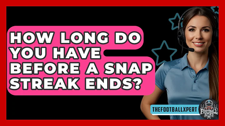 How Long Do You Have Before A Snap Streak Ends? - The Football Xpert