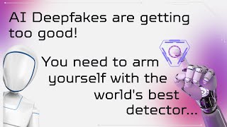 AI Deepfakes are getting too good! You need to arm yourself with the world's best detector...