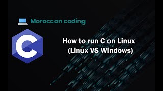 [Darija] - How to run C on Linux (Linux VS Windows) Guide