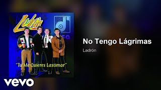 Ladrón - No Tengo Lágrimas (Audio)