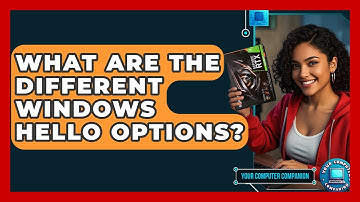 What Are The Different Windows Hello Options? - Your Computer Companion