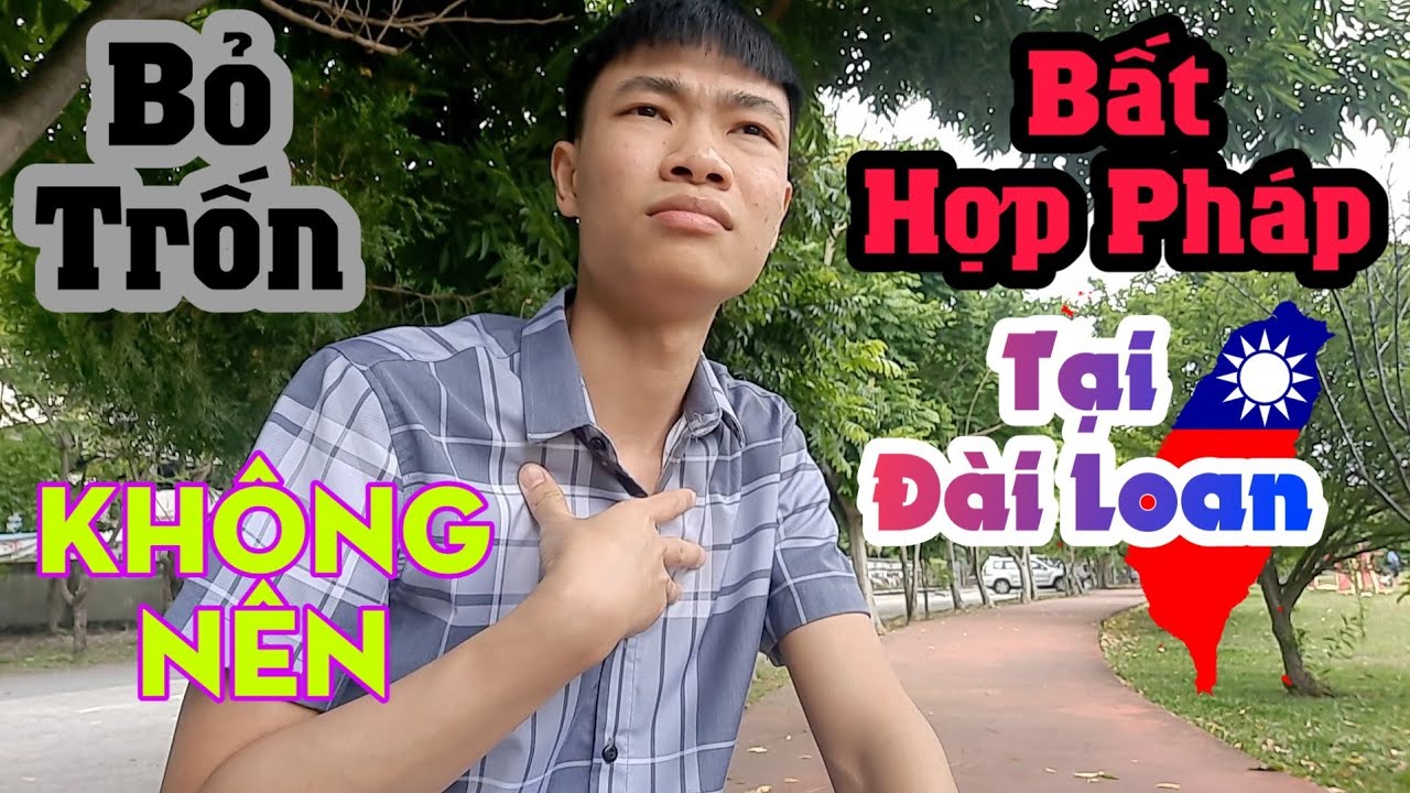 Chuyện Bỏ Trốn Ra Ngoài Làm Bất Hợp Pháp Tại Đài Loan | VBN Official