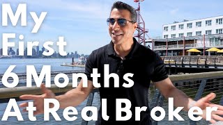 Real Broker  My First 6 Months!