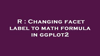 R : Changing facet label to math formula in ggplot2