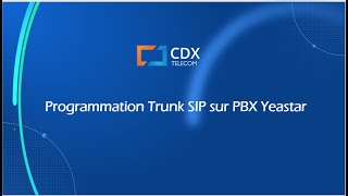 Programmation Dun Trunk Sip Sur Un Pbx Yeastar - Cdx Telecom