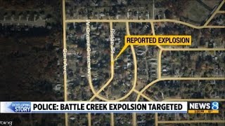 Police: Battle Creek explosion was targeted