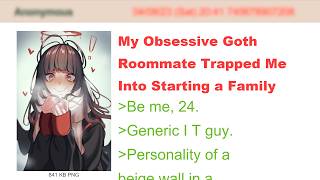 My Obsessive Goth Roommate Trapped Me Into Starting a Family | 4Chan Greentext Stories