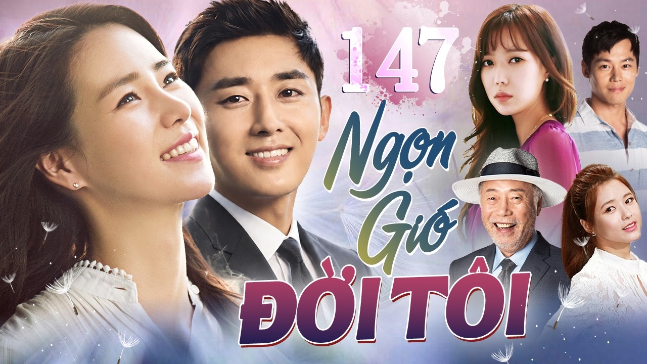 PHIM HÀN QUỐC | NGỌN GIÓ ĐỜI TÔI - TẬP 147 (THUYẾT MINH) | Siêu Phẩm Phim Tình Cảm Gia Đình 2026