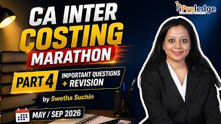 CA Inter Costing Marathon Part 4 🔥| Important Questions + Revision | May/Sep 2026 | Swetha Suchin