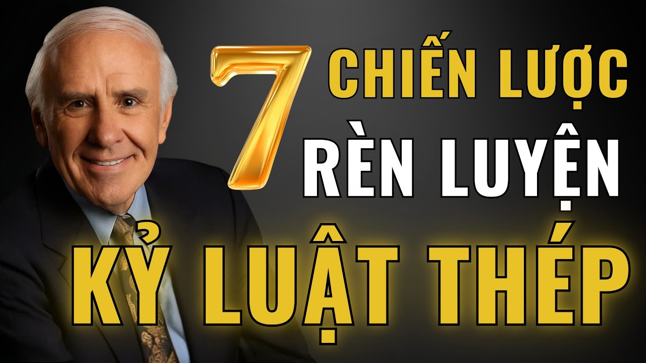 7 Chiến Lược Vàng Giúp Rèn Luyện Kỷ Luật Bản Thân | Động Lực Từ Jim Rohn
