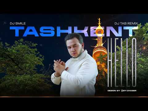 Dj Smile - Tashkent Hello ( Dj TAB REMIX )