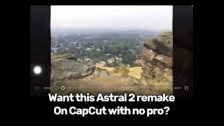 Astral 2 remake on Capcut-Capcut Pro effect remake